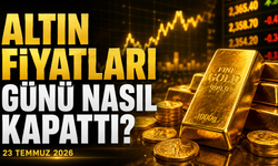 Altın Fiyatları Günü Nasıl Kapattı? Gram ve Çeyrek Altında Son Durum | 23 Temmuz 2026