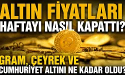 Altın Fiyatları Haftayı Nasıl Tamamladı? Gram, Çeyrek ve Cumhuriyet Altını Ne Kadar Oldu?