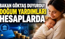 Bakan Göktaş duyurdu! Doğum yardımları hesaplarda