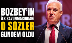 Bozbey’in İlk Savunmasındaki O Sözler Gündem Oldu!