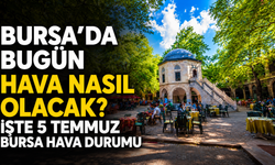 Bursa’da Bugün Hava Nasıl Olacak? İşte 5 Temmuz Bursa Hava Durumu