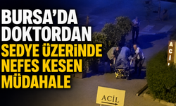 Bursa’da doktordan sedye üzerinde nefes kesen müdahale