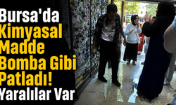 Bursa'da Kimyasal Madde Bomba Gibi Patladı! Yaralılar Var