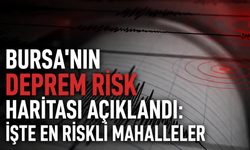 Bursa’nın Deprem Risk Haritası Açıklandı: İşte En Riskli Mahalleler