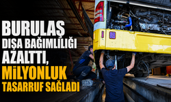 BURULAŞ dışa bağımlılığı azalttı, milyonluk tasarruf sağladı
