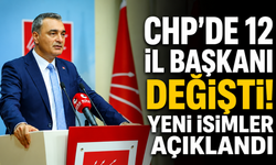 CHP’de 12 il başkanı değişti! Yeni isimler açıklandı