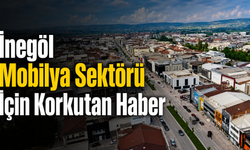 İnegöl Mobilya Sektörü İçin Korkutan Haber