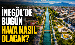 İnegöl’de Bugün Hava Nasıl Olacak? İşte 5 Temmuz İnegöl Hava Durumu