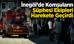 İnegöl’de Komşuların Şüphesi Ekipleri Harekete Geçirdi