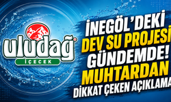 İnegöl’deki Dev Su Projesi Gündemde! Muhtardan Dikkat Çeken Açıklama