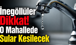 İnegöllüler Dikkat! O Mahallede Sular Kesilecek
