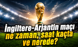 İngiltere-Arjantin maçı ne zaman, saat kaçta ve nerede?