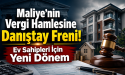 Maliye’nin Vergi Hamlesine Danıştay Freni! Ev Sahipleri İçin Yeni Dönem