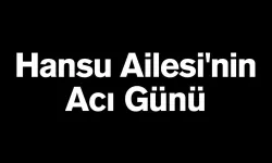Hansu Ailesi'nin Acı Günü