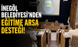 İnegöl Belediyesi'nden Eğitime Arsa Desteği!