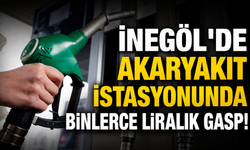 İnegöl'de Akaryakıt İstasyonunda Binlerce Liralık Gasp!