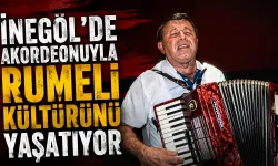 İnegöl’de akordeonuyla Rumeli kültürünü yaşatıyor