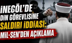 İnegöl’de din görevlisine saldırı iddiası: Mil-Sen’den açıklama