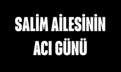 Salim Ailesinin Acı Günü