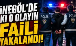 İnegöl'de ki o olayın faili yakalandı!