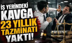 İş yerindeki kavga 23 yıllık tazminatı yaktı: Yargıtay’dan emsal karar