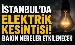 İstanbul’da elektrik kesintisi! Bakın nereler etkilenecek