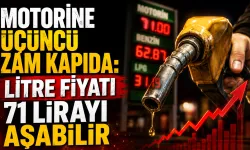 Motorine Üçüncü Zam Kapıda: Litre Fiyatı 71 Lirayı Aşabilir