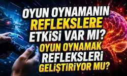 Oyun Oynamanın Reflekslere Etkisi Var mı? Oyun Oynamak Refleksleri Geliştiriyor mu? Araştırmalar Ne Söylüyor?