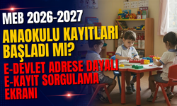 MEB 2026-2027 Anaokulu Kayıtları Başladı mı? e-Devlet Adrese Dayalı e-Kayıt Sorgulama Ekranı