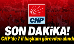 CHP'de 7 il başkanı görevden alındı! 3 isim disipline sevk edildi