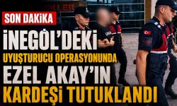 SON DAKİKA | İnegöl’deki uyuşturucu operasyonunda Ezel Akay'ın kardeşi tutuklandı