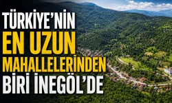 Türkiye'nin en uzun mahallelerinden biri İnegöl'de