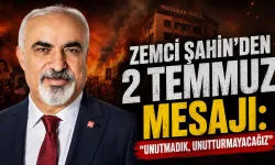 Zemci Şahin’den 2 Temmuz mesajı: “Unutmadık, unutturmayacağız”