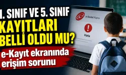 1. sınıf ve 5. sınıf kayıtları belli oldu mu? e-Kayıt ekranında erişim sorunu
