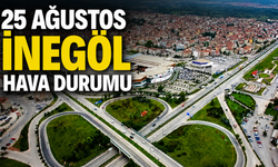 25 Ağustos İnegöl hava durumu | İnegöl'de bugün hava nasıl olacak?