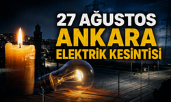 27 Ağustos Ankara elektrik kesintisi | Ankara'da hangi ilçelerde elektrikler kesilecek? | EDAŞ Ankara Elektrik Kesintisi