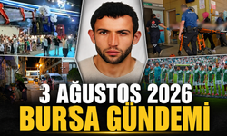 Bursa’da Bugün Neler Yaşandı? 3 Ağustos 2026 Bursa Gündemi