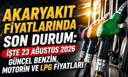 Akaryakıt fiyatlarında son durum ne? İşte 23 Ağustos 2026 güncel benzin, motorin ve LPG fiyatları