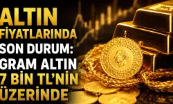 Altın fiyatlarında son durum: Gram altın 7 bin TL’nin üzerinde