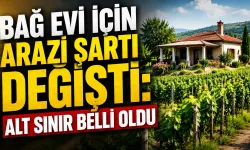 Bağ evi için arazi şartı değişti: Alt sınır belli oldu