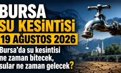 BURSA SU KESİNTİSİ 19 AĞUSTOS 2026 | Bursa'da su kesintisi ne zaman bitecek, sular ne zaman gelecek?
