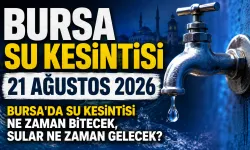 BURSA SU KESİNTİSİ 21 AĞUSTOS 2026 | Bursa'da su kesintisi ne zaman bitecek, sular ne zaman gelecek?