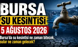 BURSA SU KESİNTİSİ 5 AĞUSTOS 2026 | Bursa'da su kesintisi ne zaman bitecek, sular ne zaman gelecek?