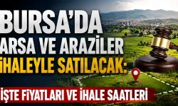 Bursa’da arsa ve araziler ihaleyle satılacak: İşte fiyatları ve ihale saatleri