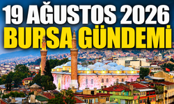 Bursa’da Bugün Neler Yaşandı? 19 Ağustos 2026 Bursa Gündemi