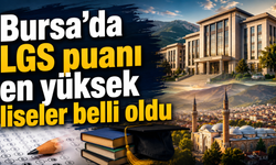 Bursa’da LGS puanı en yüksek liseler belli oldu. İşte zirvedeki okul