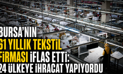 Bursa’nın 61 yıllık tekstil firması iflas etti: 24 ülkeye ihracat yapıyordu