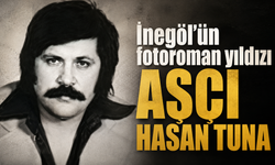 İnegöl'ün fotoroman yıldızı, aşçı Hasan Tuna'yı hatırlıyor musunuz?