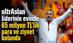 ultrAslan liderinin evinde 65 milyon TL’lik para ve ziynet bulundu