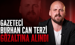 Gazeteci Burhan Can Terzi gözaltına alındı